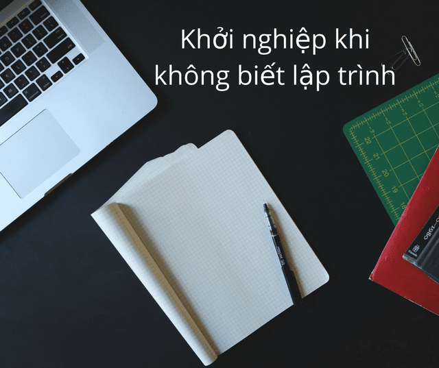 Khởi nghiệp khi không biết lập trình