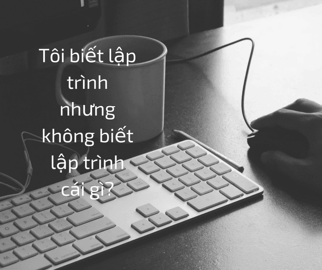Tôi biết lập trình nhưng không biết lập trình cái gì?