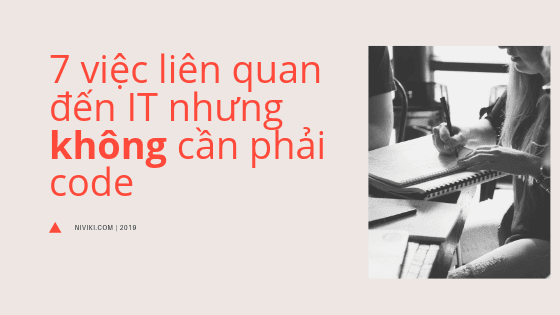 7 việc liên quan đến IT nhưng không cần phải code