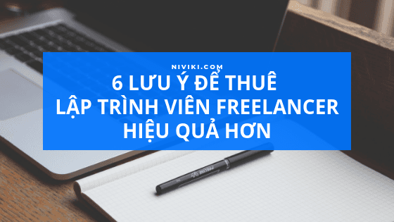6 lưu ý để thuê lập trình viên freelancer hiệu quả hơn