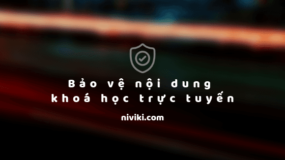 MVP #2 Bảo vệ nội dung khoá học trực tuyến