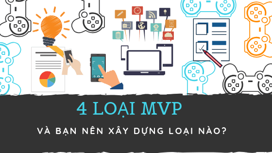 4 Loại MVP và bạn nên xây dựng loại nào?