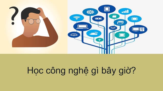 Học công nghệ gì bây giờ?