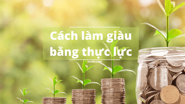 Cách làm giàu bằng thực lực